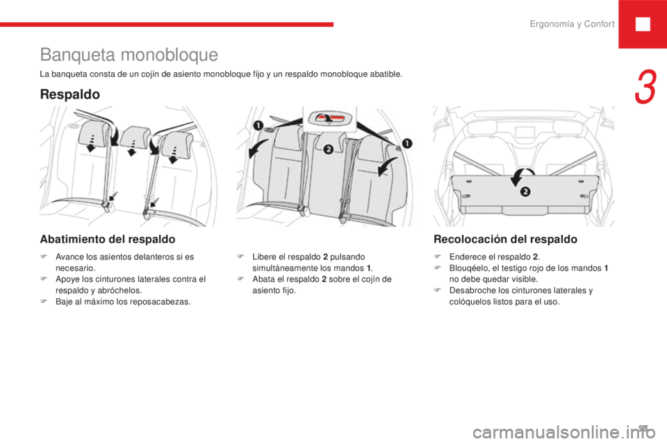 Peugeot 208 2015  Manual del propietario (in Spanish) Ergonomía y Confort53
208_es_Chap03_ergonomie-confort_ed01-2016
Abatimiento del respaldo Recolocación del respaldo
F Avance los asientos delanteros si es 
necesario.
F
 
A
 poye los cinturones later