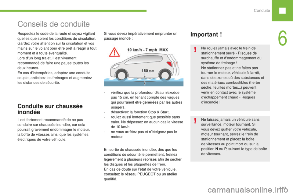 Peugeot 208 2015 Manuel du propriétaire (in French) Conduite117
Ne roulez jamais avec le frein de
stationnement serré - Risques de
surchauffe et d'endommagement du
système de freinage !
Ne stationnez pas et ne faites pas
tourner le moteur, và Peugeot 208 2015 Manuel du propriétaire (in French) Conduite117
Ne roulez jamais avec le frein de
stationnement serré - Risques de
surchauffe et d'endommagement du
système de freinage !
Ne stationnez pas et ne faites pas
tourner le moteur, vÃ