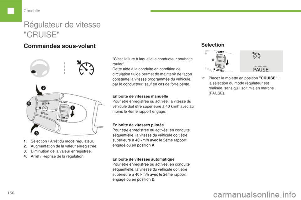 Peugeot 208 2015 Manuel du propriétaire (in French) Conduite
136
Régulateur de vitesse
1. Sélection / Arrêt du mode régulateur.
2. A ugmentation de la valeur enregistrée.
3.
D
iminution de la valeur enregistrée.
4.
A
rrêt / Reprise de la ré Peugeot 208 2015 Manuel du propriétaire (in French) Conduite
136
Régulateur de vitesse
1. Sélection / Arrêt du mode régulateur.
2. A ugmentation de la valeur enregistrée.
3.
D
iminution de la valeur enregistrée.
4.
A
rrêt / Reprise de la ré