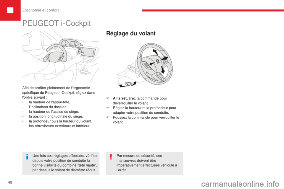 Peugeot 208 2015 Manuel du propriétaire (in French) Ergonomie et confort
48
F A l'arrêt , tirez la commande pour
déverrouiller le volant.
F
R
églez la hauteur et la profondeur pour
adapter votre position de conduite.
F
P
oussez la comman Peugeot 208 2015 Manuel du propriétaire (in French) Ergonomie et confort
48
F A l'arrêt , tirez la commande pour
déverrouiller le volant.
F
R
églez la hauteur et la profondeur pour
adapter votre position de conduite.
F
P
oussez la comman