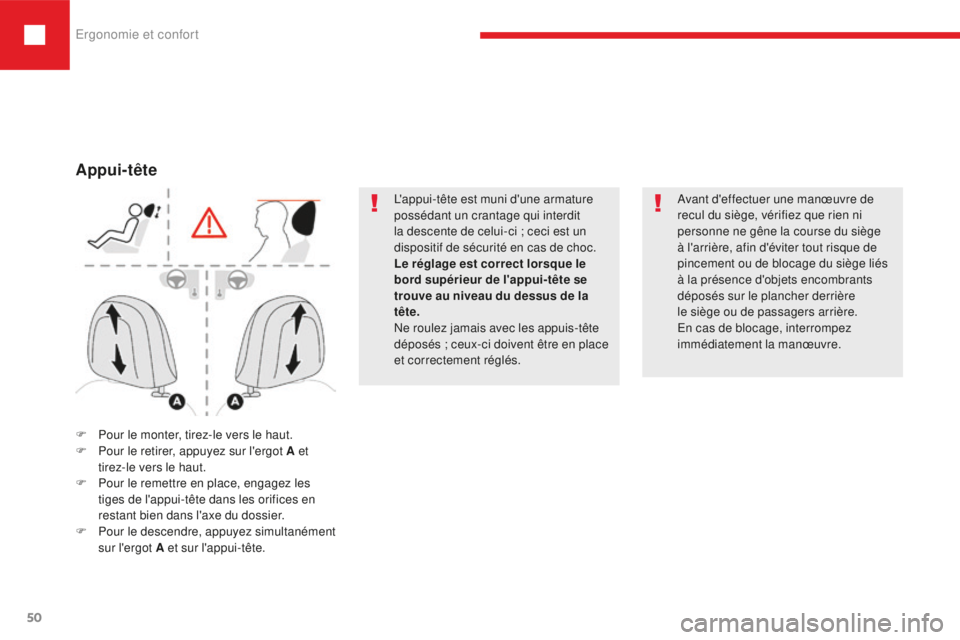 Peugeot 208 2015 Manuel du propriétaire (in French) Ergonomie et confort
50
L'appui-tête est muni d'une armature
possédant un crantage qui interdit
la descente de celui-ci ; ceci est un
dispositif de sécurité en cas de choc.
Le réglag Peugeot 208 2015 Manuel du propriétaire (in French) Ergonomie et confort
50
L'appui-tête est muni d'une armature
possédant un crantage qui interdit
la descente de celui-ci ; ceci est un
dispositif de sécurité en cas de choc.
Le réglag