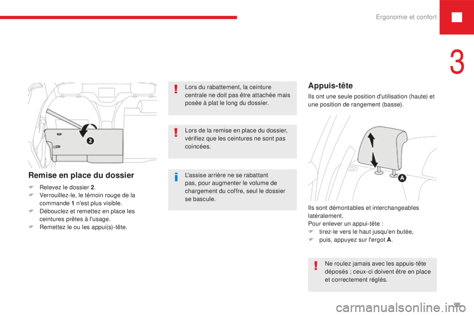 Peugeot 208 2015 Manuel du propriétaire (in French) Ergonomie et confort55
Lors du rabattement, la ceinture
centrale ne doit pas être attachée mais
posée à plat le long du dossier.
L'assise arrière ne se rabattant
pas, pour augmenter le vol Peugeot 208 2015 Manuel du propriétaire (in French) Ergonomie et confort55
Lors du rabattement, la ceinture
centrale ne doit pas être attachée mais
posée à plat le long du dossier.
L'assise arrière ne se rabattant
pas, pour augmenter le vol