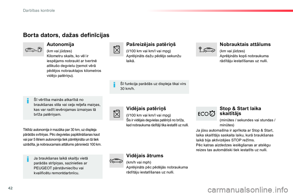 Peugeot 208 2014 Īpašnieka rokasgrāmata (in Latvian) 42
Darbības kontrole
Stop & Start laika
skaitītājs
(minūtes / sekundes vai stundas /
minūtes)
Ja braukšanas laikā skaitļu vietā
parādās strīpiņas, sazinieties a Peugeot 208 2014 Īpašnieka rokasgrāmata (in Latvian) 42
Darbības kontrole
Stop & Start laika
skaitītājs
(minūtes / sekundes vai stundas /
minūtes)
Ja braukšanas laikā skaitļu vietā
parādās strīpiņas, sazinieties a
