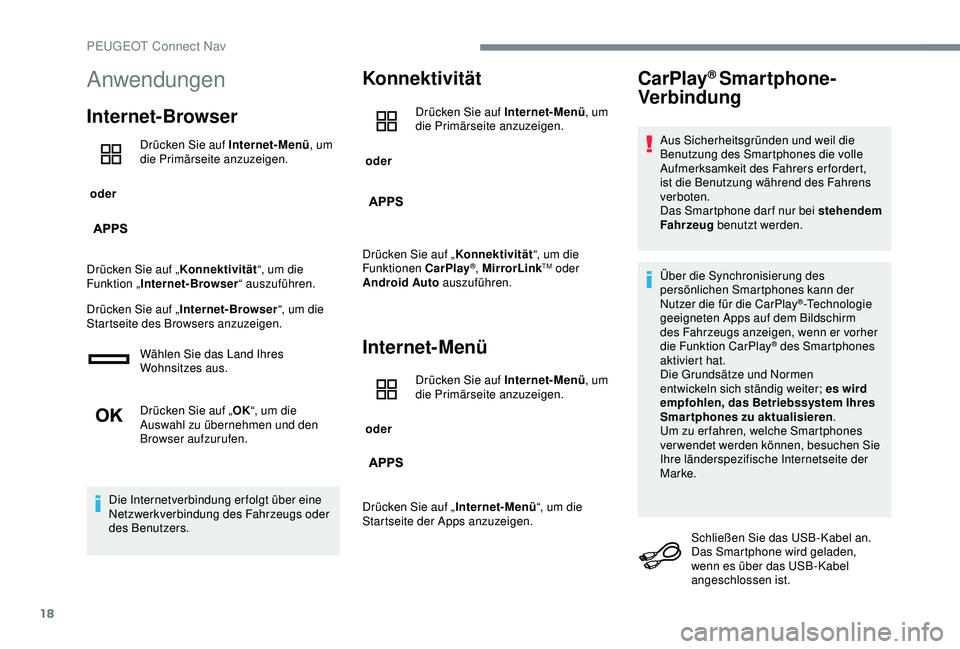 Peugeot 301 2018 Betriebsanleitung (in German) 18
Anwendungen
Internet-Browser
oder Drücken Sie auf Internet-Menü
, um
die Primärseite anzuzeigen.
Drücken Sie auf „ Konnektivität“, um die
Funktion „ Internet-Browser “ auszuführen. Peugeot 301 2018 Betriebsanleitung (in German) 18
Anwendungen
Internet-Browser
oder Drücken Sie auf Internet-Menü
, um
die Primärseite anzuzeigen.
Drücken Sie auf „ Konnektivität“, um die
Funktion „ Internet-Browser “ auszuführen.