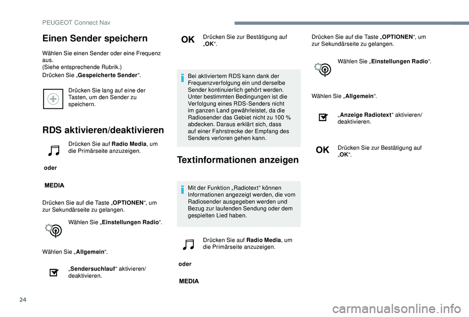 Peugeot 301 2018 Betriebsanleitung (in German) 24
Drücken Sie lang auf eine der
Tasten, um den Sender zu
speichern.
RDS aktivieren/deaktivieren
oder Drücken Sie auf Radio Media
, um
die Primärseite anzuzeigen.
Drücken Sie auf die Taste „ Peugeot 301 2018 Betriebsanleitung (in German) 24
Drücken Sie lang auf eine der
Tasten, um den Sender zu
speichern.
RDS aktivieren/deaktivieren
oder Drücken Sie auf Radio Media
, um
die Primärseite anzuzeigen.
Drücken Sie auf die Taste „