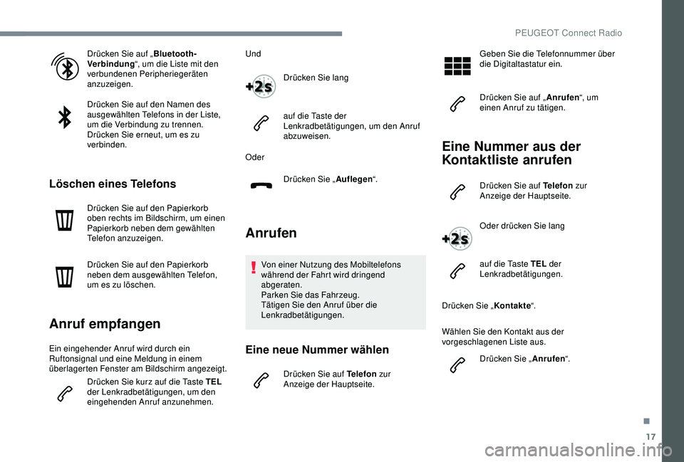 Peugeot 301 2018 Betriebsanleitung (in German) 17
Drücken Sie auf „Bluetooth-
Verbindung “, um die Liste mit den
verbundenen Peripheriegeräten
anzuzeigen.
Drücken Sie auf den Namen des
ausgewählten Telefons in der Liste,
um die Verbind Peugeot 301 2018 Betriebsanleitung (in German) 17
Drücken Sie auf „Bluetooth-
Verbindung “, um die Liste mit den
verbundenen Peripheriegeräten
anzuzeigen.
Drücken Sie auf den Namen des
ausgewählten Telefons in der Liste,
um die Verbind