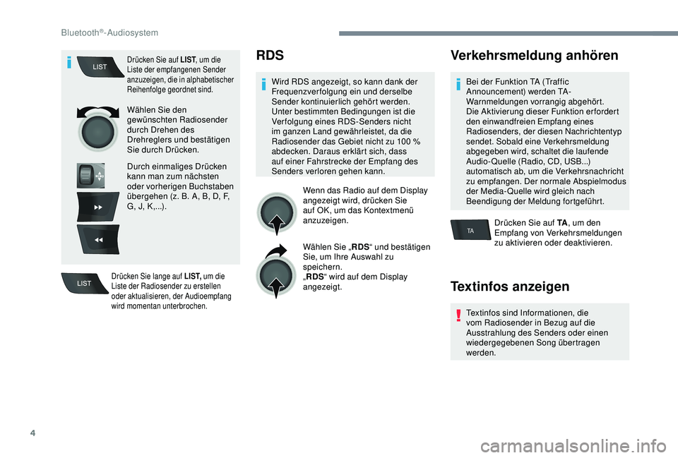 Peugeot 301 2018 Betriebsanleitung (in German) 4
TA
Drücken Sie auf LIST, um die
Liste der empfangenen Sender
anzuzeigen, die in alphabetischer
Reihenfolge geordnet sind.
Wählen Sie den
gewünschten Radiosender
durch Drehen des
Drehreglers Peugeot 301 2018 Betriebsanleitung (in German) 4
TA
Drücken Sie auf LIST, um die
Liste der empfangenen Sender
anzuzeigen, die in alphabetischer
Reihenfolge geordnet sind.
Wählen Sie den
gewünschten Radiosender
durch Drehen des
Drehreglers