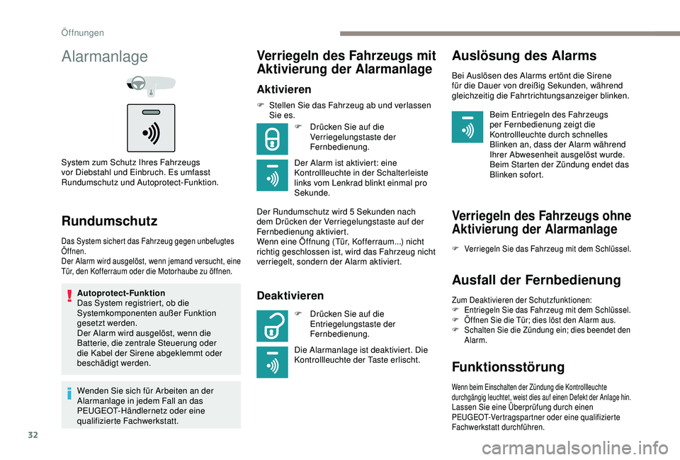 Peugeot 301 2018 Betriebsanleitung (in German) 32
Alarmanlage
System zum Schutz Ihres Fahrzeugs
vor Diebstahl und Einbruch. Es umfasst
Rundumschutz und Autoprotect-Funktion.
Rundumschutz
Das System sichert das Fahrzeug gegen unbefugtes
Öffnen. Peugeot 301 2018 Betriebsanleitung (in German) 32
Alarmanlage
System zum Schutz Ihres Fahrzeugs
vor Diebstahl und Einbruch. Es umfasst
Rundumschutz und Autoprotect-Funktion.
Rundumschutz
Das System sichert das Fahrzeug gegen unbefugtes
Öffnen.