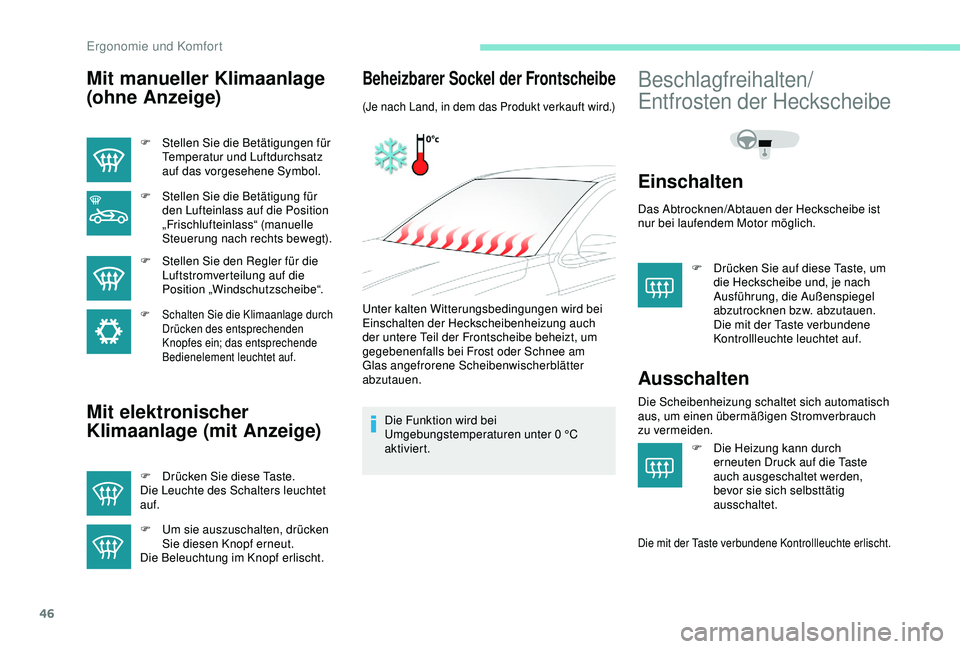 Peugeot 301 2018 Betriebsanleitung (in German) 46
Mit manueller Klimaanlage
(ohne Anzeige)
F Stellen Sie die Betätigungen für Temperatur und Luftdurchsatz
auf das vorgesehene Symbol.
F
S
tellen Sie die Betätigung für
den Lufteinlass auf Peugeot 301 2018 Betriebsanleitung (in German) 46
Mit manueller Klimaanlage
(ohne Anzeige)
F Stellen Sie die Betätigungen für Temperatur und Luftdurchsatz
auf das vorgesehene Symbol.
F
S
tellen Sie die Betätigung für
den Lufteinlass auf