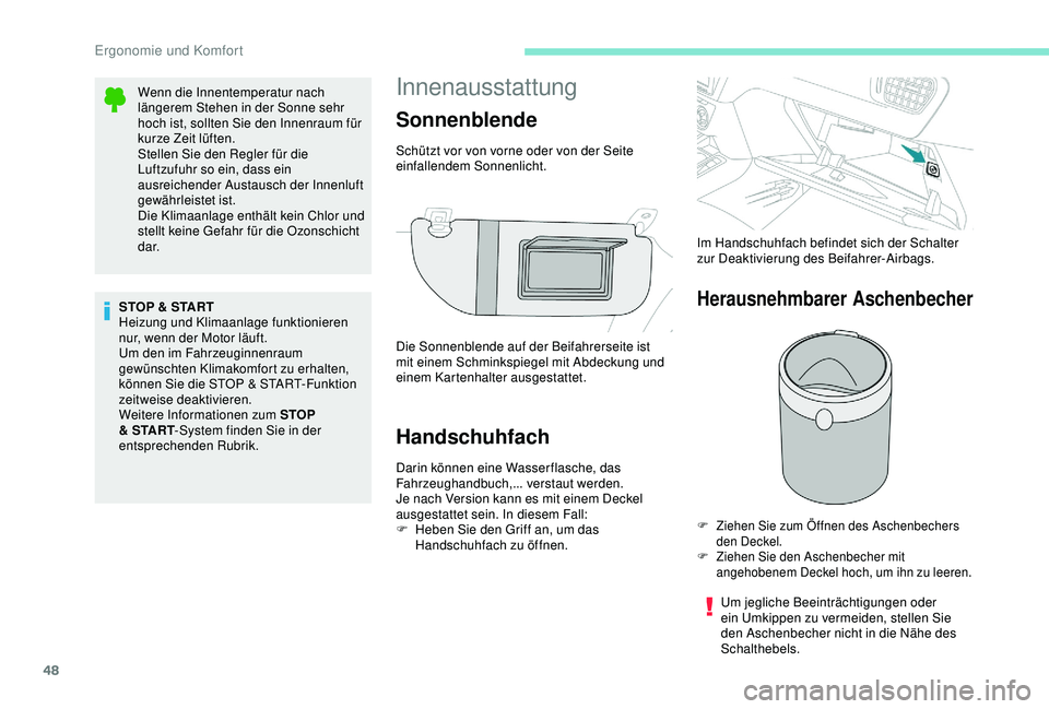Peugeot 301 2018 Betriebsanleitung (in German) 48
Innenausstattung
Handschuhfach
Darin können eine Wasser flasche, das
Fahrzeughandbuch,... verstaut werden.
Je nach Version kann es mit einem Deckel
ausgestattet sein. In diesem Fall:
F
H
eben Peugeot 301 2018 Betriebsanleitung (in German) 48
Innenausstattung
Handschuhfach
Darin können eine Wasser flasche, das
Fahrzeughandbuch,... verstaut werden.
Je nach Version kann es mit einem Deckel
ausgestattet sein. In diesem Fall:
F
H
eben