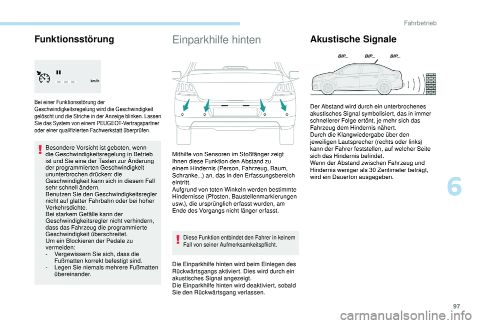 Peugeot 301 2018 Betriebsanleitung (in German) 97
Funktionsstörung
Bei einer Funktionsstörung der
Geschwindigkeitsregelung wird die Geschwindigkeit
gelöscht und die Striche in der Anzeige blinken. Lassen
Sie das System von einem PEUGEOT-Vert Peugeot 301 2018 Betriebsanleitung (in German) 97
Funktionsstörung
Bei einer Funktionsstörung der
Geschwindigkeitsregelung wird die Geschwindigkeit
gelöscht und die Striche in der Anzeige blinken. Lassen
Sie das System von einem PEUGEOT-Vert