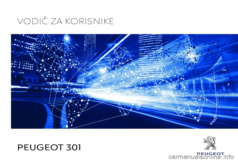 Peugeot 301 2018  Vodič za korisnike (in Croatian) PEUGEOT 301
VODIČ ZA KORISNIKE 