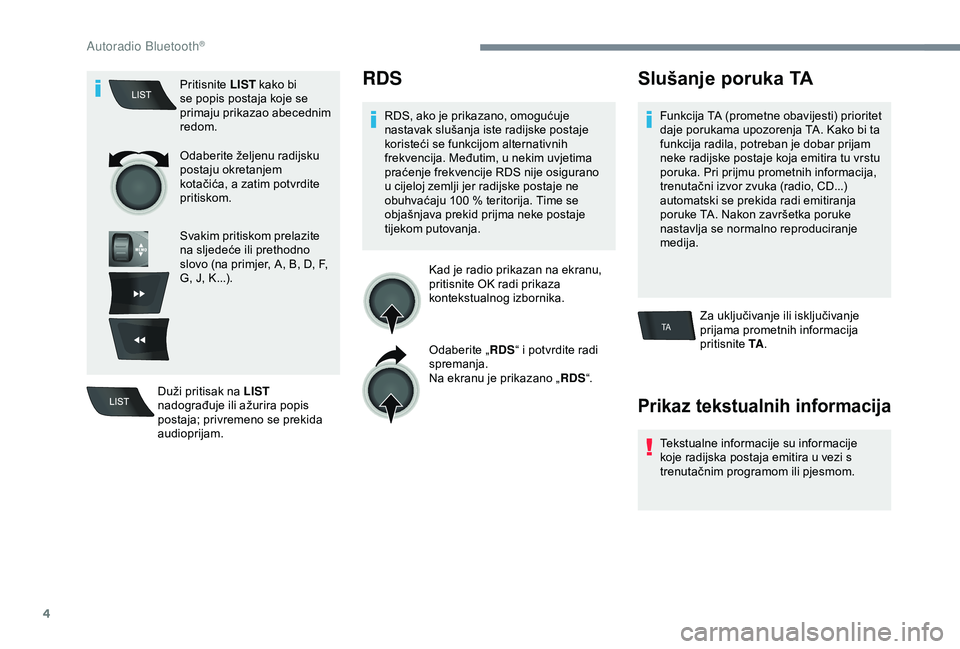 Peugeot 301 2018 Vodič za korisnike (in Croatian) 4
TA
Pritisnite LIST kako bi
se popis postaja koje se
primaju prikazao abecednim
redom.
Odaberite željenu radijsku
postaju okretanjem
kotačića, a zatim potvrdite
pritiskom.
Svakim pritiskom p Peugeot 301 2018 Vodič za korisnike (in Croatian) 4
TA
Pritisnite LIST kako bi
se popis postaja koje se
primaju prikazao abecednim
redom.
Odaberite željenu radijsku
postaju okretanjem
kotačića, a zatim potvrdite
pritiskom.
Svakim pritiskom p