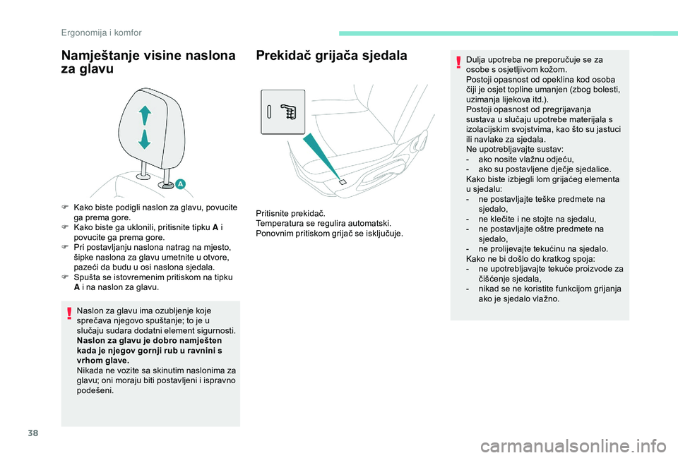 Peugeot 301 2018 Vodič za korisnike (in Croatian) 38
Namještanje visine naslona
za glavu
Naslon za glavu ima ozubljenje koje
sprečava njegovo spuštanje; to je u
slučaju sudara dodatni element sigurnosti.
Naslon za glavu je dobro namješten
ka Peugeot 301 2018 Vodič za korisnike (in Croatian) 38
Namještanje visine naslona
za glavu
Naslon za glavu ima ozubljenje koje
sprečava njegovo spuštanje; to je u
slučaju sudara dodatni element sigurnosti.
Naslon za glavu je dobro namješten
ka