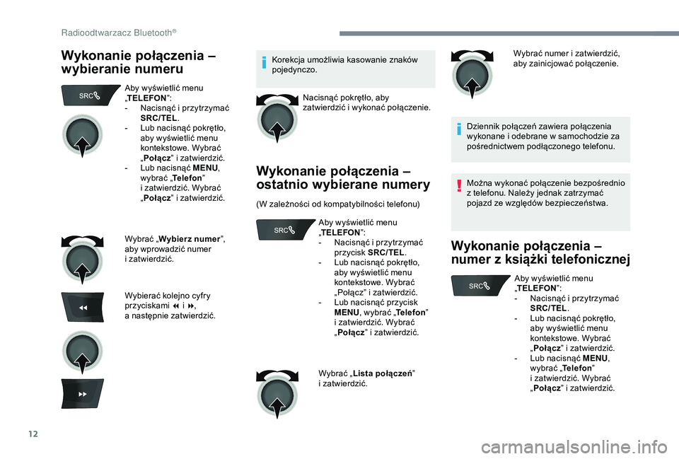 Peugeot 301 2018 Instrukcja Obsługi (in Polish) 12
Wykonanie połączenia –
wybieranie numeruKorekcja umożliwia kasowanie znaków
pojedynczo.Nacisnąć pokrętło, aby
zatwierdzić i
wykonać połączenie.
Wykonanie połączenia –
ostatn Peugeot 301 2018 Instrukcja Obsługi (in Polish) 12
Wykonanie połączenia –
wybieranie numeruKorekcja umożliwia kasowanie znaków
pojedynczo.Nacisnąć pokrętło, aby
zatwierdzić i
wykonać połączenie.
Wykonanie połączenia –
ostatn