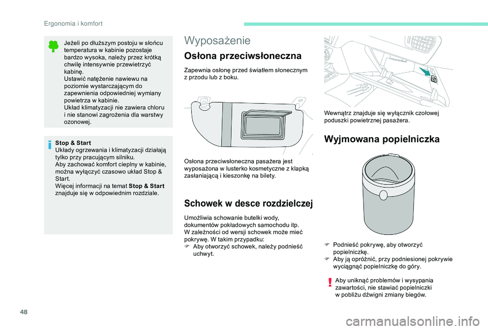 Peugeot 301 2018 Instrukcja Obsługi (in Polish) 48
Wyposażenie
Schowek w desce rozdzielczej
Umożliwia schowanie butelki wody,
dokumentów pokładowych samochodu itp.
W zależności od wersji schowek może mieć
pokrywę. W takim przypadku:
F
Peugeot 301 2018 Instrukcja Obsługi (in Polish) 48
Wyposażenie
Schowek w desce rozdzielczej
Umożliwia schowanie butelki wody,
dokumentów pokładowych samochodu itp.
W zależności od wersji schowek może mieć
pokrywę. W takim przypadku:
F