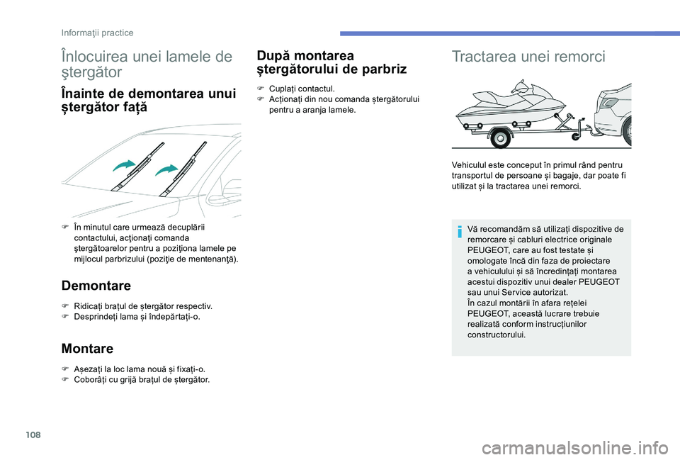Peugeot 301 2018 Manualul de utilizare (in Romanian) 108
Înlocuirea unei lamele de
ştergător
Înainte de demontarea unui
ștergător față
F În minutul care urmează decuplării contactului, acţionaţi comanda
ştergătoarelor pentru a poziţio Peugeot 301 2018 Manualul de utilizare (in Romanian) 108
Înlocuirea unei lamele de
ştergător
Înainte de demontarea unui
ștergător față
F În minutul care urmează decuplării contactului, acţionaţi comanda
ştergătoarelor pentru a poziţio