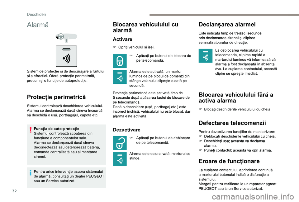 Peugeot 301 2018 Manualul de utilizare (in Romanian) 32
Alarmă
Sistem de protecție și de descurajare a furtului
și a efracției. Oferă protecție perimetrală,
precum și o funcție de autoprotecție.
Protecție perimetrică
Sistemul controlează Peugeot 301 2018 Manualul de utilizare (in Romanian) 32
Alarmă
Sistem de protecție și de descurajare a furtului
și a efracției. Oferă protecție perimetrală,
precum și o funcție de autoprotecție.
Protecție perimetrică
Sistemul controlează