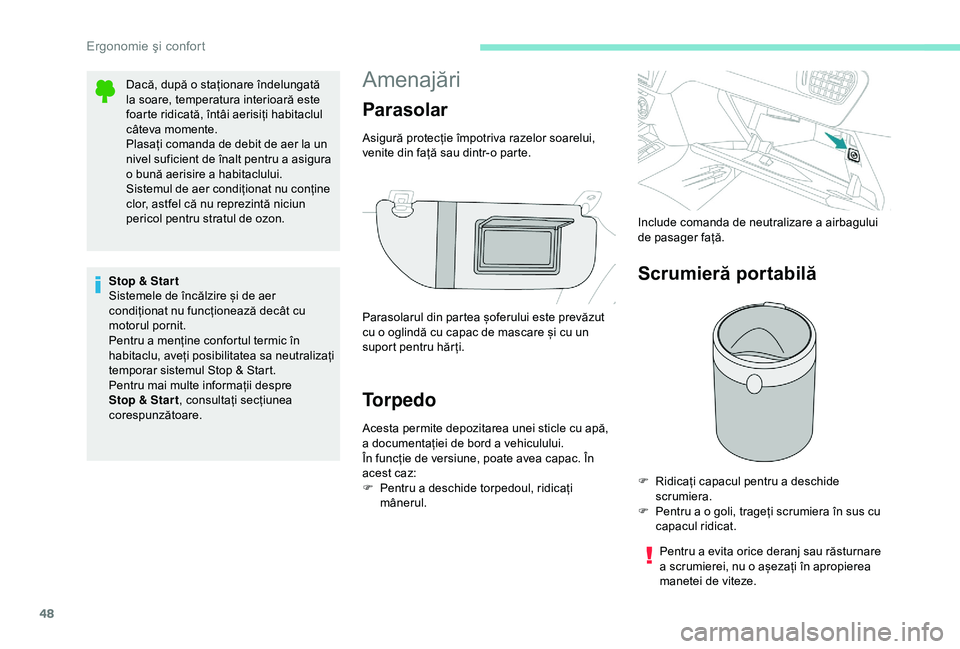 Peugeot 301 2018 Manualul de utilizare (in Romanian) 48
Amenajări
Torpedo
Acesta permite depozitarea unei sticle cu apă,
a documentației de bord a vehiculului.
În funcție de versiune, poate avea capac. În
acest caz:
F
Pe
ntru a deschide torped Peugeot 301 2018 Manualul de utilizare (in Romanian) 48
Amenajări
Torpedo
Acesta permite depozitarea unei sticle cu apă,
a documentației de bord a vehiculului.
În funcție de versiune, poate avea capac. În
acest caz:
F
Pe
ntru a deschide torped