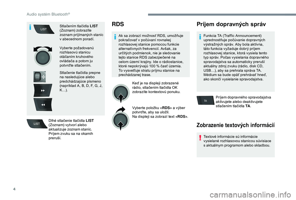 Peugeot 301 2018 Užívateľská príručka (in Slovak) 4
TA
Stlačením tlačidla LIST
(Zoznam) zobrazíte
zoznam prijímaných staníc
v
a
becednom poradí.
Vyberte požadovanú
rozhlasovú stanicu
otáčaním kruhového
ovládača a
potom ju
Peugeot 301 2018 Užívateľská príručka (in Slovak) 4
TA
Stlačením tlačidla LIST
(Zoznam) zobrazíte
zoznam prijímaných staníc
v
a
becednom poradí.
Vyberte požadovanú
rozhlasovú stanicu
otáčaním kruhového
ovládača a
potom ju