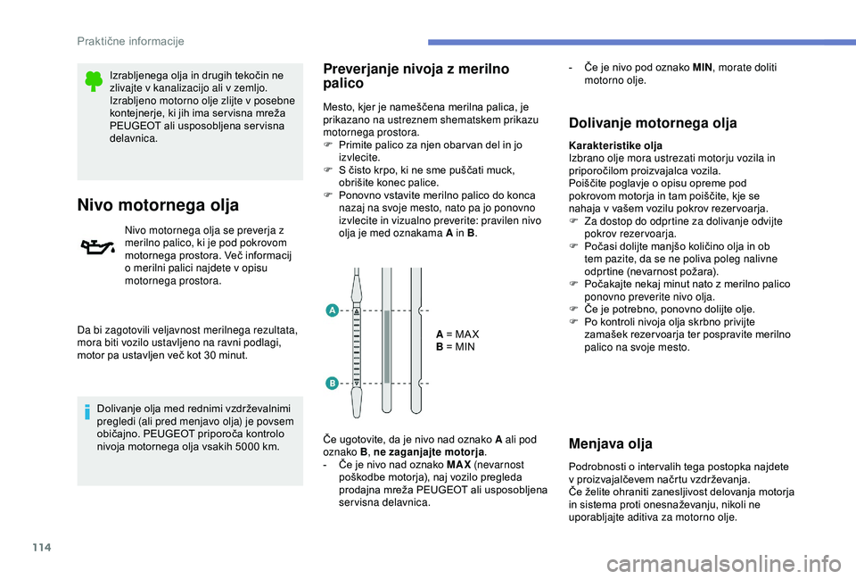 Peugeot 301 2018 Priročnik za lastnika (in Slovenian) 114
Izrabljenega olja in drugih tekočin ne
zlivajte v kanalizacijo ali v zemljo.
Izrabljeno motorno olje zlijte v posebne
kontejnerje, ki jih ima ser visna mreža
PEUGEOT ali usposobljena ser visn Peugeot 301 2018 Priročnik za lastnika (in Slovenian) 114
Izrabljenega olja in drugih tekočin ne
zlivajte v kanalizacijo ali v zemljo.
Izrabljeno motorno olje zlijte v posebne
kontejnerje, ki jih ima ser visna mreža
PEUGEOT ali usposobljena ser visn
