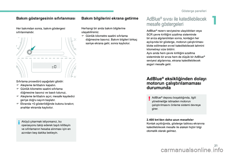 Peugeot 301 2018 Kullanım Kılavuzu (in Turkish) 21
AdBlue® sıvısı ile katedilebilecek
mesafe göstergeleri
AdBlue® rezer v seviyesine ulaşıldıktan veya
SCR çevre kirliliğini azaltma sisteminde
bir arıza algılandıktan sonra, kontağ Peugeot 301 2018 Kullanım Kılavuzu (in Turkish) 21
AdBlue® sıvısı ile katedilebilecek
mesafe göstergeleri
AdBlue® rezer v seviyesine ulaşıldıktan veya
SCR çevre kirliliğini azaltma sisteminde
bir arıza algılandıktan sonra, kontağ