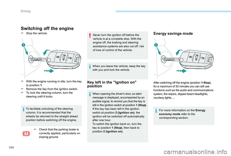 Peugeot 301 2017 Owners Manual 104
Switching off the engine
F Stop the vehicle.Energy savings mode
For more information on the Energy
economy mode refer to the
corresponding section.
F
W
ith the engine running in idle, turn th Peugeot 301 2017 Owners Manual 104
Switching off the engine
F Stop the vehicle.Energy savings mode
For more information on the Energy
economy mode refer to the
corresponding section.
F
W
ith the engine running in idle, turn th