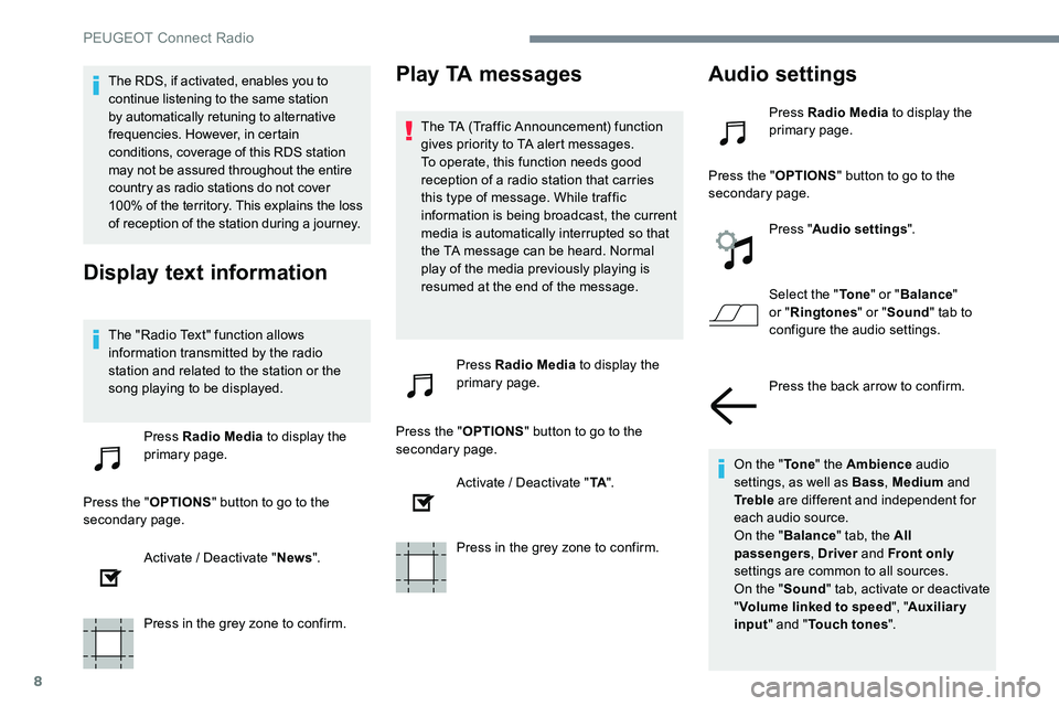 Peugeot 301 2017 Owners Manual 8
The RDS, if activated, enables you to
continue listening to the same station
by automatically retuning to alternative
frequencies. However, in certain
conditions, coverage of this RDS station
m Peugeot 301 2017 Owners Manual 8
The RDS, if activated, enables you to
continue listening to the same station
by automatically retuning to alternative
frequencies. However, in certain
conditions, coverage of this RDS station
m