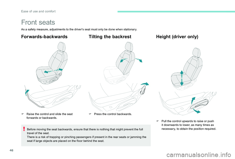 Peugeot 301 2017  Owners Manual 46
Front seats
As a safety measure, adjustments to the driver's seat must only be done when stationary.
Forwards-backwards
F Raise the control and slide the seat forwards or backwards.
Before movi Peugeot 301 2017  Owners Manual 46
Front seats
As a safety measure, adjustments to the driver's seat must only be done when stationary.
Forwards-backwards
F Raise the control and slide the seat forwards or backwards.
Before movi