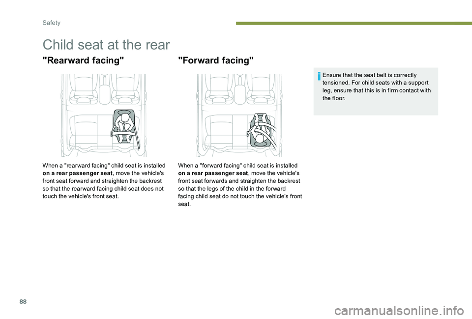 Peugeot 301 2017 Manual Online 88
Child seat at the rear
"Rearward facing"
When a "rear ward facing" child seat is installed
on a rear passenger seat, move the vehicle's
front seat for ward and straighten the Peugeot 301 2017 Manual Online 88
Child seat at the rear
"Rearward facing"
When a "rear ward facing" child seat is installed
on a rear passenger seat, move the vehicle's
front seat for ward and straighten the