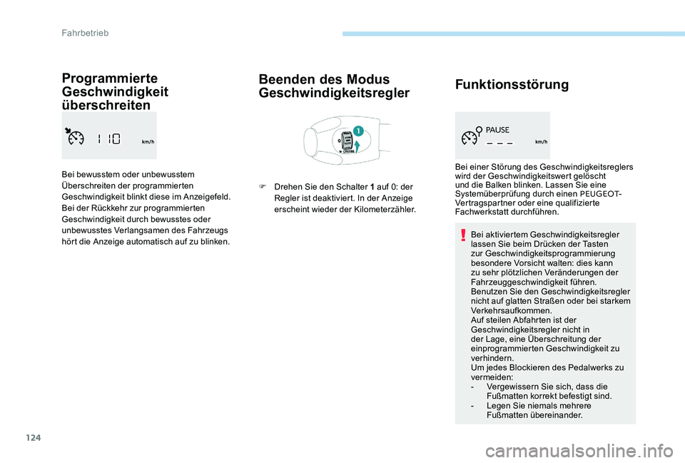 Peugeot 301 2017 Betriebsanleitung (in German) 124
Programmierte
Geschwindigkeit
überschreiten
Bei bewusstem oder unbewusstem
Überschreiten der programmierten
Geschwindigkeit blinkt diese im Anzeigefeld.
Bei der Rückkehr zur programmierten Peugeot 301 2017 Betriebsanleitung (in German) 124
Programmierte
Geschwindigkeit
überschreiten
Bei bewusstem oder unbewusstem
Überschreiten der programmierten
Geschwindigkeit blinkt diese im Anzeigefeld.
Bei der Rückkehr zur programmierten