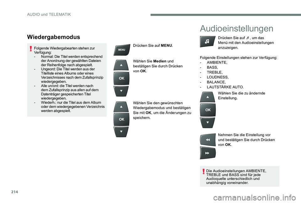 Peugeot 301 2017  Betriebsanleitung (in German) 214
Audioeinstellungen
Die Audioeinstellungen AMBIENTE, 
TREBLE und BASS sind für jede 
Audioquelle unterschiedlich und 
unabhängig voneinander.Drücken Sie auf ¯
, um das 
Menü mit den Audioeinst