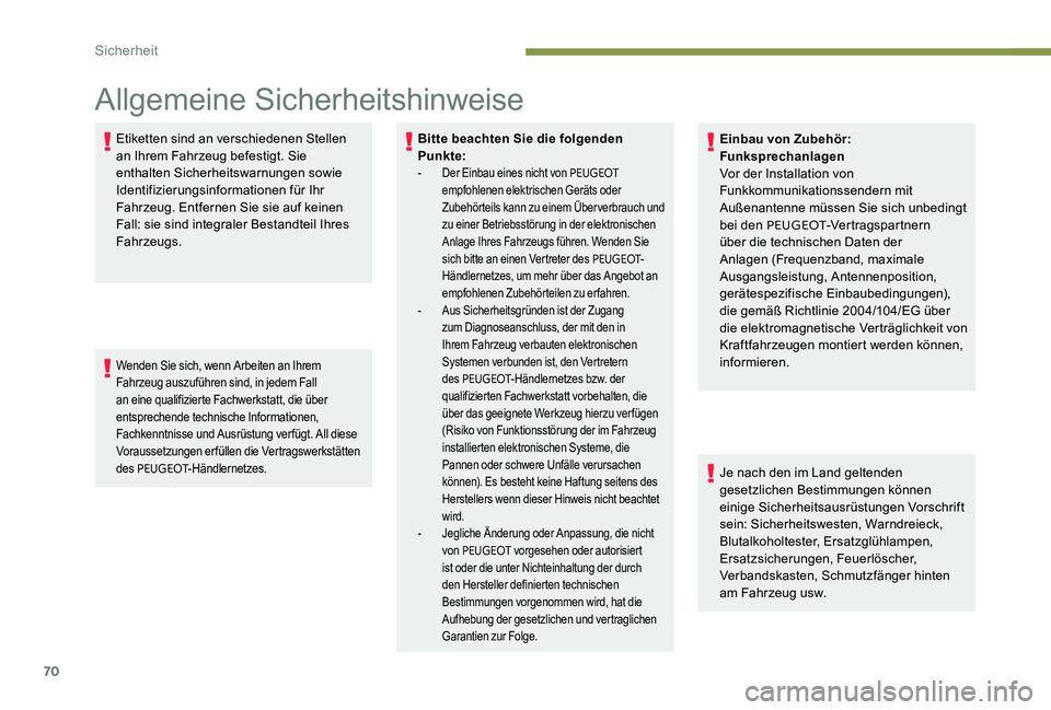 Peugeot 301 2017 Betriebsanleitung (in German) 70
Allgemeine Sicherheitshinweise
Etiketten sind an verschiedenen Stellen
an Ihrem Fahrzeug befestigt. Sie
enthalten Sicherheitswarnungen sowie
Identifizierungsinformationen für Ihr
Fahrzeug. Ent Peugeot 301 2017 Betriebsanleitung (in German) 70
Allgemeine Sicherheitshinweise
Etiketten sind an verschiedenen Stellen
an Ihrem Fahrzeug befestigt. Sie
enthalten Sicherheitswarnungen sowie
Identifizierungsinformationen für Ihr
Fahrzeug. Ent