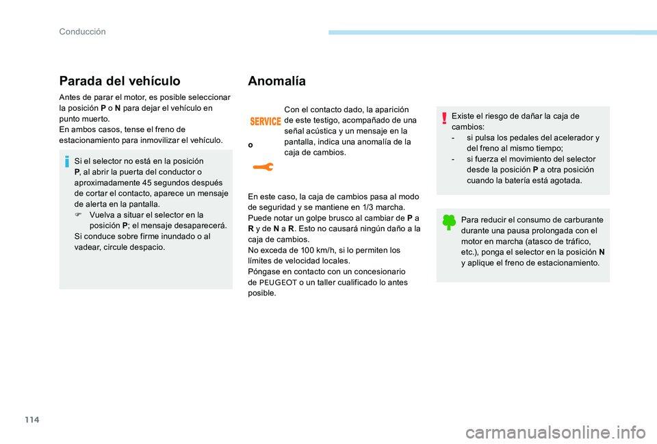 Peugeot 301 2017 Manual del propietario (in Spanish) 114
Parada del vehículo
Antes de parar el motor, es posible seleccionar
la posición P o N para dejar el vehículo en
punto muerto.
En ambos casos, tense el freno de
estacionamiento para inmoviliz Peugeot 301 2017 Manual del propietario (in Spanish) 114
Parada del vehículo
Antes de parar el motor, es posible seleccionar
la posición P o N para dejar el vehículo en
punto muerto.
En ambos casos, tense el freno de
estacionamiento para inmoviliz