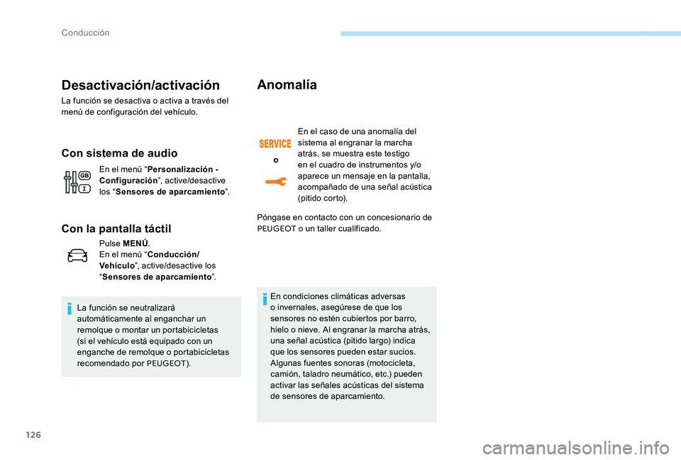 Peugeot 301 2017 Manual del propietario (in Spanish) 126
Desactivación/activación
La función se desactiva o activa a través del
menú de configuración del vehículo.
Con sistema de audio
En el menú “Personalización -
Configuración ”, activ Peugeot 301 2017 Manual del propietario (in Spanish) 126
Desactivación/activación
La función se desactiva o activa a través del
menú de configuración del vehículo.
Con sistema de audio
En el menú “Personalización -
Configuración ”, activ