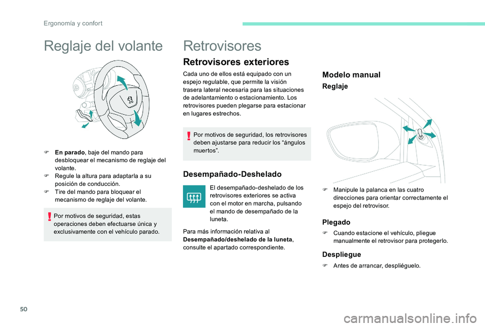 Peugeot 301 2017 Manual del propietario (in Spanish) 50
Reglaje del volante
F En parado, baje del mando para
desbloquear el mecanismo de reglaje del
volante.
F
R
egule la altura para adaptarla a su
posición de conducción.
F
T
ire del mando pa Peugeot 301 2017 Manual del propietario (in Spanish) 50
Reglaje del volante
F En parado, baje del mando para
desbloquear el mecanismo de reglaje del
volante.
F
R
egule la altura para adaptarla a su
posición de conducción.
F
T
ire del mando pa