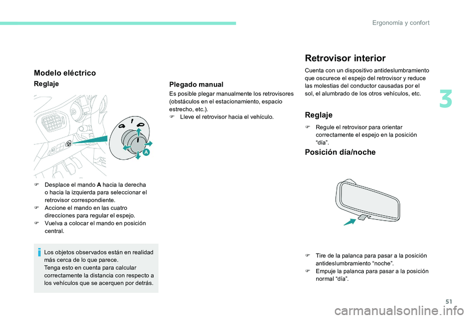Peugeot 301 2017 Manual del propietario (in Spanish) 51
Modelo eléctrico
Reglaje
Los objetos observados están en realidad
más cerca de lo que parece.
Tenga esto en cuenta para calcular
correctamente la distancia con respecto a
los vehículos que s Peugeot 301 2017 Manual del propietario (in Spanish) 51
Modelo eléctrico
Reglaje
Los objetos observados están en realidad
más cerca de lo que parece.
Tenga esto en cuenta para calcular
correctamente la distancia con respecto a
los vehículos que s