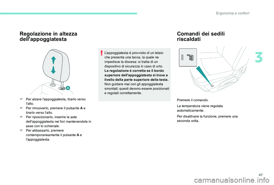 Peugeot 301 2017 Manuale del proprietario (in Italian) 47
Regolazione in altezza
dell'appoggiatesta
L'appoggiatesta è provvisto di un telaio
che presenta una tacca, la quale ne
impedisce la discesa: si tratta di un
dispositivo di sicurezza in Peugeot 301 2017 Manuale del proprietario (in Italian) 47
Regolazione in altezza
dell'appoggiatesta
L'appoggiatesta è provvisto di un telaio
che presenta una tacca, la quale ne
impedisce la discesa: si tratta di un
dispositivo di sicurezza in
