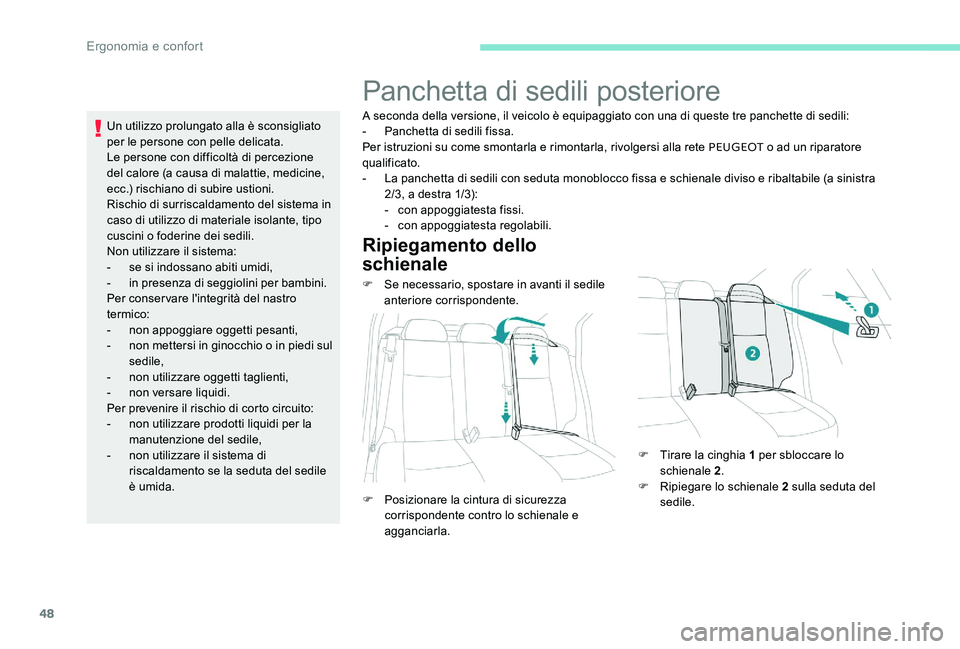 Peugeot 301 2017 Manuale del proprietario (in Italian) 48
Un utilizzo prolungato alla è sconsigliato
per le persone con pelle delicata.
Le persone con difficoltà di percezione
del calore (a causa di malattie, medicine,
ecc.) rischiano di subire ustio Peugeot 301 2017 Manuale del proprietario (in Italian) 48
Un utilizzo prolungato alla è sconsigliato
per le persone con pelle delicata.
Le persone con difficoltà di percezione
del calore (a causa di malattie, medicine,
ecc.) rischiano di subire ustio