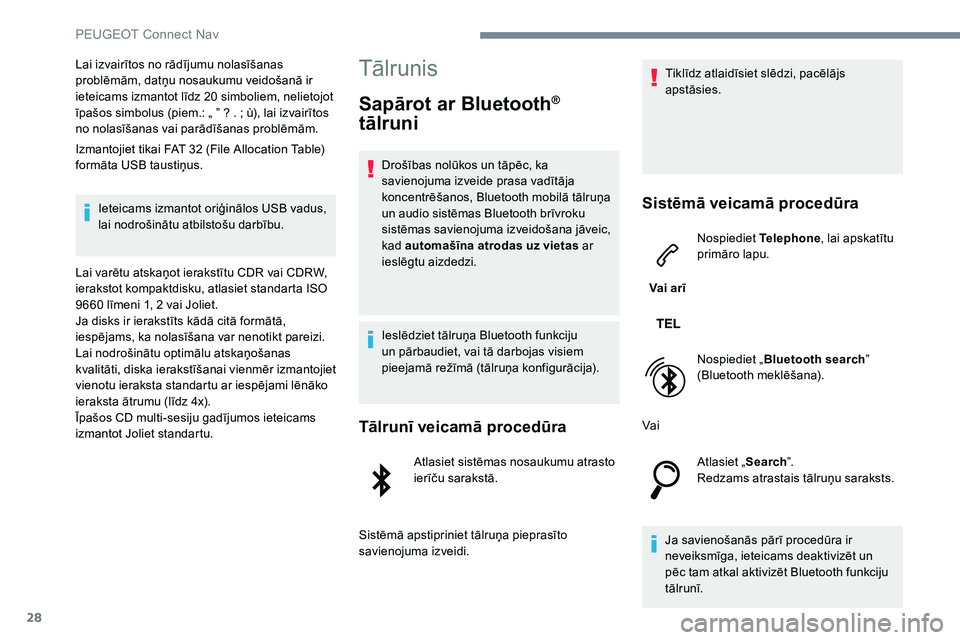 Peugeot 301 2017  Īpašnieka rokasgrāmata (in Latvian) 28
Lai izvairītos no rādījumu nolasīšanas 
problēmām, datņu nosaukumu veidošanā ir 
ieteicams izmantot līdz 20 simboliem, nelietojot 
īpašos simbolus (piem.: „ ” ? . ; ù), lai izvair Peugeot 301 2017  Īpašnieka rokasgrāmata (in Latvian) 28
Lai izvairītos no rādījumu nolasīšanas 
problēmām, datņu nosaukumu veidošanā ir 
ieteicams izmantot līdz 20 simboliem, nelietojot 
īpašos simbolus (piem.: „ ” ? . ; ù), lai izvair