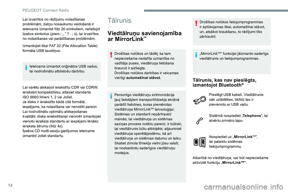 Peugeot 301 2017  Īpašnieka rokasgrāmata (in Latvian) 12
Lai izvairītos no rādījumu nolasīšanas 
problēmām, datņu nosaukumu veidošanā ir 
ieteicams izmantot līdz 20 simboliem, nelietojot 
īpašos simbolus (piem.: „ ” ? . ; ù), lai izvair Peugeot 301 2017  Īpašnieka rokasgrāmata (in Latvian) 12
Lai izvairītos no rādījumu nolasīšanas 
problēmām, datņu nosaukumu veidošanā ir 
ieteicams izmantot līdz 20 simboliem, nelietojot 
īpašos simbolus (piem.: „ ” ? . ; ù), lai izvair
