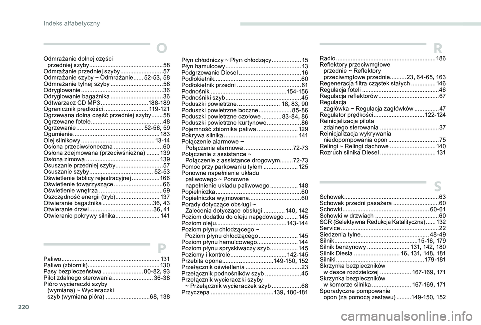 Peugeot 301 2017 Instrukcja Obsługi (in Polish) 220
O
Odmrażanie dolnej części przedniej szyby ............................... ..............58
Odmrażanie przedniej szyby
..........................57
O
dmrażanie szyby ~ Odmrażanie
.... Peugeot 301 2017 Instrukcja Obsługi (in Polish) 220
O
Odmrażanie dolnej części przedniej szyby ............................... ..............58
Odmrażanie przedniej szyby
..........................57
O
dmrażanie szyby ~ Odmrażanie
....