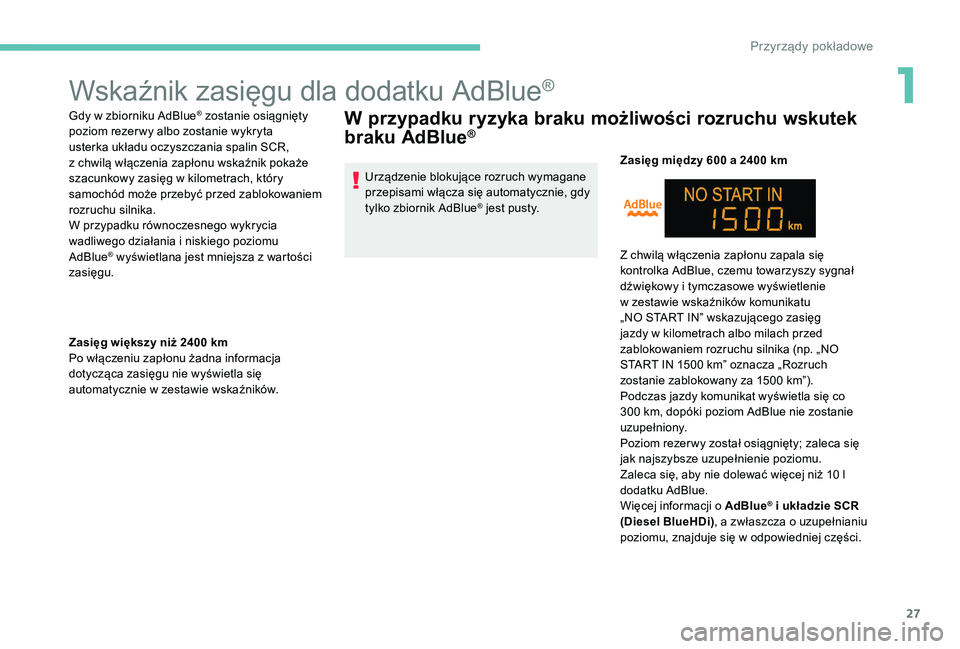 Peugeot 301 2017 Instrukcja Obsługi (in Polish) 27
Wskaźnik zasięgu dla dodatku AdBlue®
Gdy w zbiorniku AdBlue® zostanie osiągnięty
poziom rezer wy albo zostanie wykryta
usterka układu oczyszczania spalin SCR,
z
chwilą włączenia zap Peugeot 301 2017 Instrukcja Obsługi (in Polish) 27
Wskaźnik zasięgu dla dodatku AdBlue®
Gdy w zbiorniku AdBlue® zostanie osiągnięty
poziom rezer wy albo zostanie wykryta
usterka układu oczyszczania spalin SCR,
z
chwilą włączenia zap