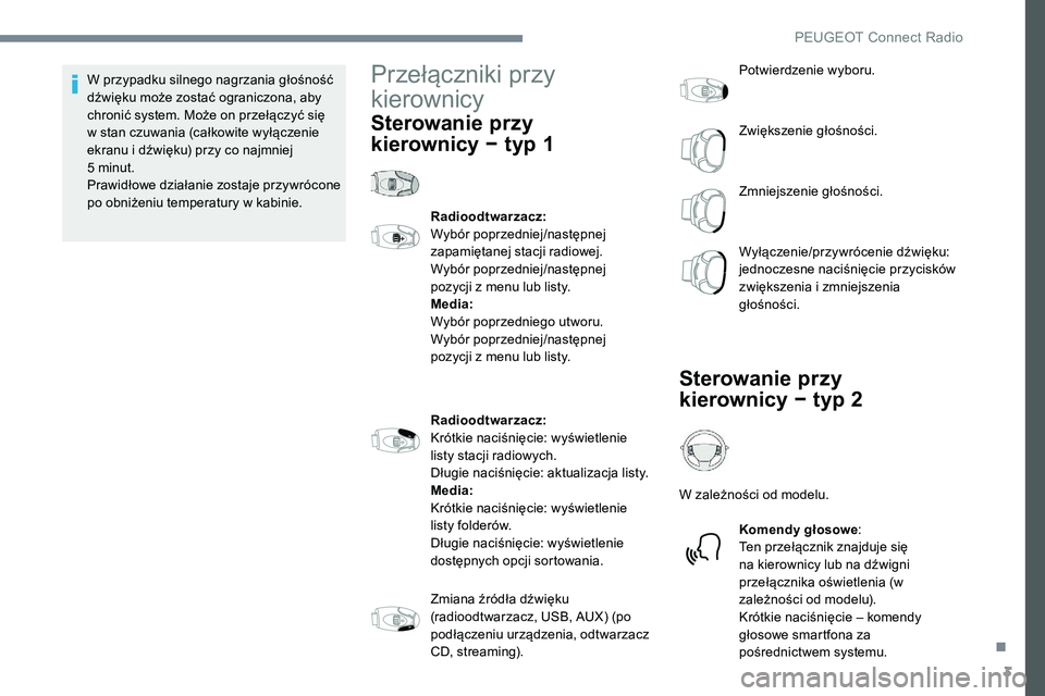 Peugeot 301 2017 Instrukcja Obsługi (in Polish) 3
W przypadku silnego nagrzania głośność
dźwięku może zostać ograniczona, aby
chronić system. Może on przełączyć się
w stan czuwania (całkowite wyłączenie
ekranu i dźwięku) przy Peugeot 301 2017 Instrukcja Obsługi (in Polish) 3
W przypadku silnego nagrzania głośność
dźwięku może zostać ograniczona, aby
chronić system. Może on przełączyć się
w stan czuwania (całkowite wyłączenie
ekranu i dźwięku) przy