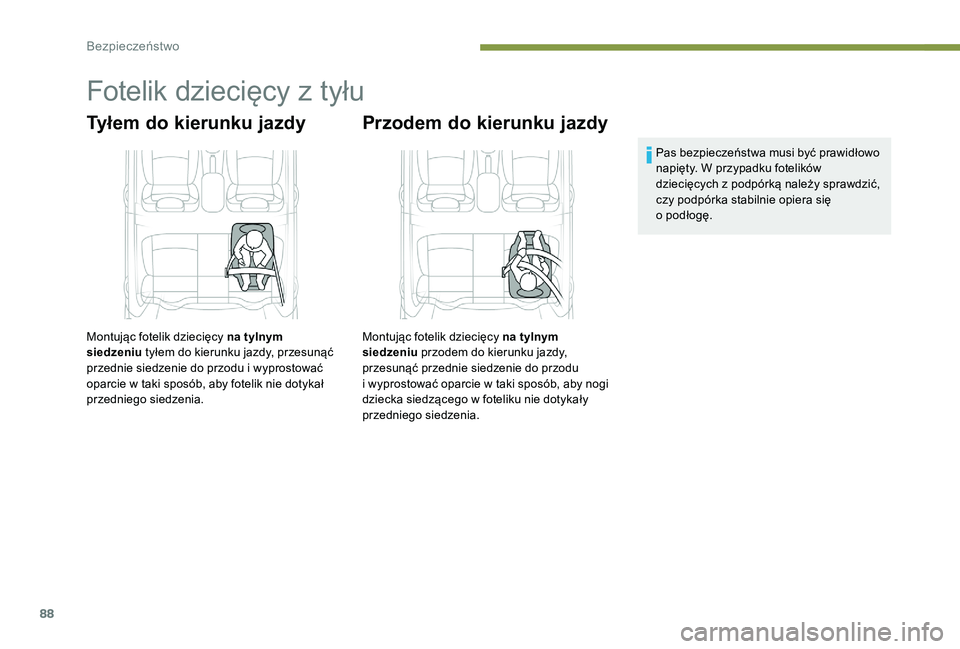 Peugeot 301 2017 Instrukcja Obsługi (in Polish) 88
Fotelik dziecięcy z tyłu
Tyłem do kierunku jazdy
Montując fotelik dziecięcy na tylnym
siedzeniu tyłem do kierunku jazdy, przesunąć
przednie siedzenie do przodu i
wyprostować
oparcie w Peugeot 301 2017 Instrukcja Obsługi (in Polish) 88
Fotelik dziecięcy z tyłu
Tyłem do kierunku jazdy
Montując fotelik dziecięcy na tylnym
siedzeniu tyłem do kierunku jazdy, przesunąć
przednie siedzenie do przodu i
wyprostować
oparcie w