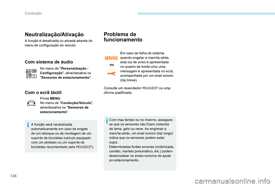 Peugeot 301 2017 Manual do proprietário (in Portuguese) 126
Neutralização/Ativação
A função é desativada ou ativada através do
menu de configuração do veículo.
Com sistema de áudio
No menu de "Personalização -
Configuração ", ativ Peugeot 301 2017 Manual do proprietário (in Portuguese) 126
Neutralização/Ativação
A função é desativada ou ativada através do
menu de configuração do veículo.
Com sistema de áudio
No menu de "Personalização -
Configuração ", ativ
