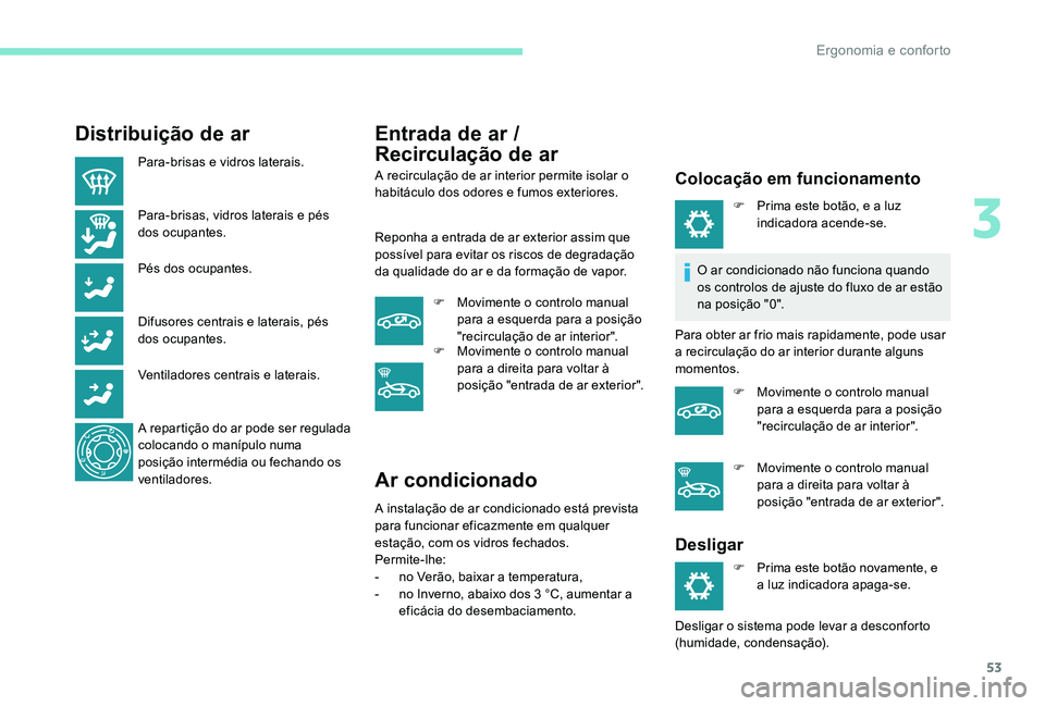 Peugeot 301 2017 Manual do proprietário (in Portuguese) 53
Distribuição de ar
Para-brisas e vidros laterais.
Para-brisas, vidros laterais e pés
dos ocupantes.
Pés dos ocupantes.
Difusores centrais e laterais, pés
dos ocupantes.
Ventiladores centrais Peugeot 301 2017 Manual do proprietário (in Portuguese) 53
Distribuição de ar
Para-brisas e vidros laterais.
Para-brisas, vidros laterais e pés
dos ocupantes.
Pés dos ocupantes.
Difusores centrais e laterais, pés
dos ocupantes.
Ventiladores centrais