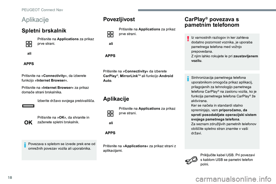Peugeot 301 2017 Priročnik za lastnika (in Slovenian) 18
Aplikacije
Spletni brskalnik
ali Pritisnite na Applications
za prikaz
prve strani.
Pritisnite na » Connectivity «, da izberete
funkcijo » Internet Browser «.
Pritisnite na » Internet Brows Peugeot 301 2017 Priročnik za lastnika (in Slovenian) 18
Aplikacije
Spletni brskalnik
ali Pritisnite na Applications
za prikaz
prve strani.
Pritisnite na » Connectivity «, da izberete
funkcijo » Internet Browser «.
Pritisnite na » Internet Brows