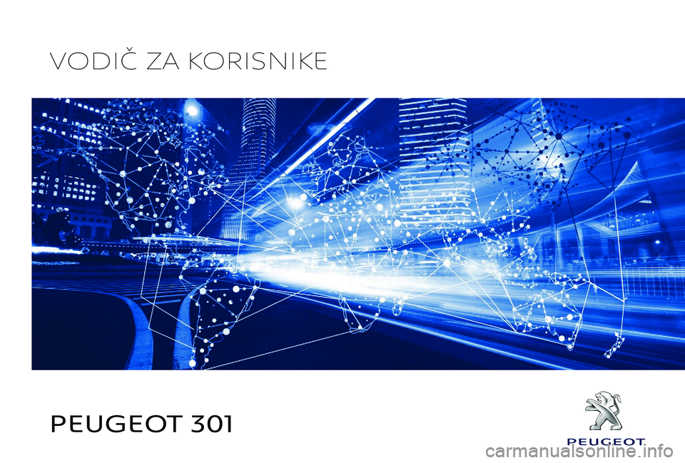 Peugeot 301 2017  Упутство за употребу (in Serbian) PEUGEOT 301
VODIČ ZA KORISNIKE 