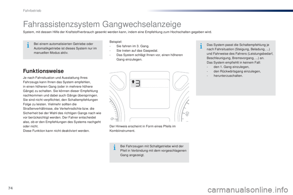 Peugeot 301 2015 Betriebsanleitung (in German) 74
301_de_Chap05_conduite_ed01-2014
Fahrassistenzsystem Gangwechselanzeige
System, mit dessen Hilfe der Kraftstoffverbrauch gesenkt werden kann, indem eine Empfehlung zum Hochschalten gegeben wird.Bei Peugeot 301 2015 Betriebsanleitung (in German) 74
301_de_Chap05_conduite_ed01-2014
Fahrassistenzsystem Gangwechselanzeige
System, mit dessen Hilfe der Kraftstoffverbrauch gesenkt werden kann, indem eine Empfehlung zum Hochschalten gegeben wird.Bei